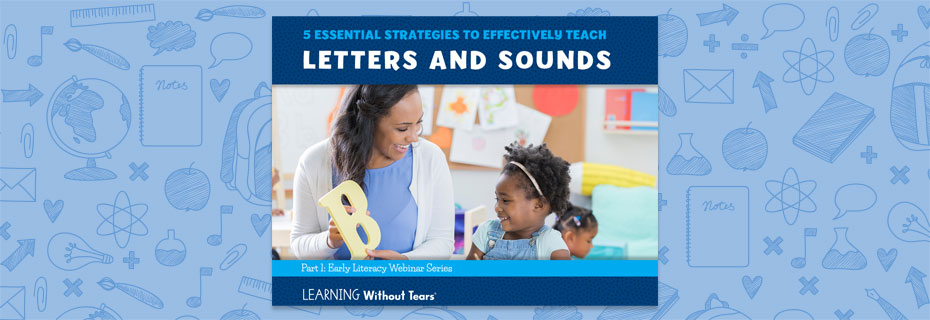 5 Essential Strategies to Effectively Teach Letters and Sounds
